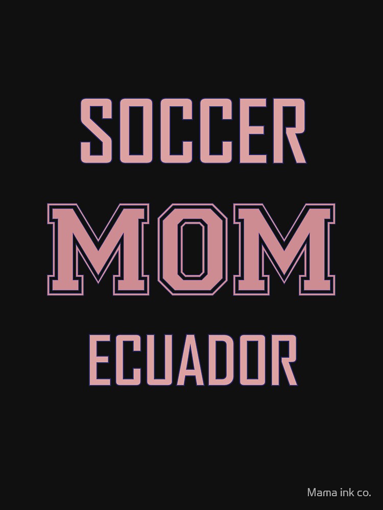 Proud ECUADOR Mom Soccer World Cup USA T-Shirt 2026 | Gift for Mom | Soccer Life Shirt by Mama ink co.