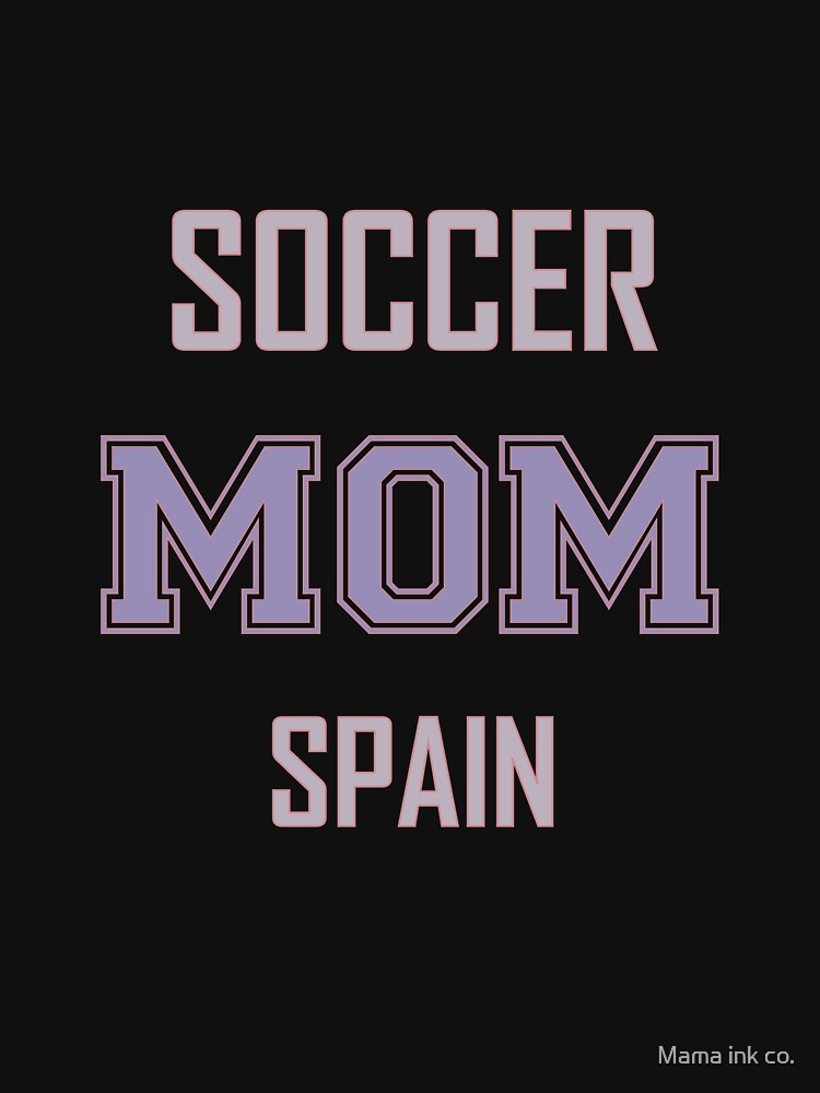 Proud SPAIN Mom Soccer World Cup USA T-Shirt 2026 | Gift for Mom | Soccer Life Shirt by Mama ink co.