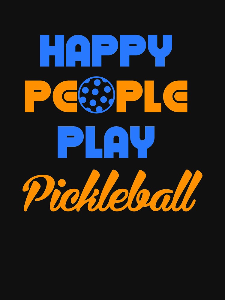 Happy People Play Pickleball, Pickleball Gift, Pickleball Player, Dink Responsibly by Designs4Less