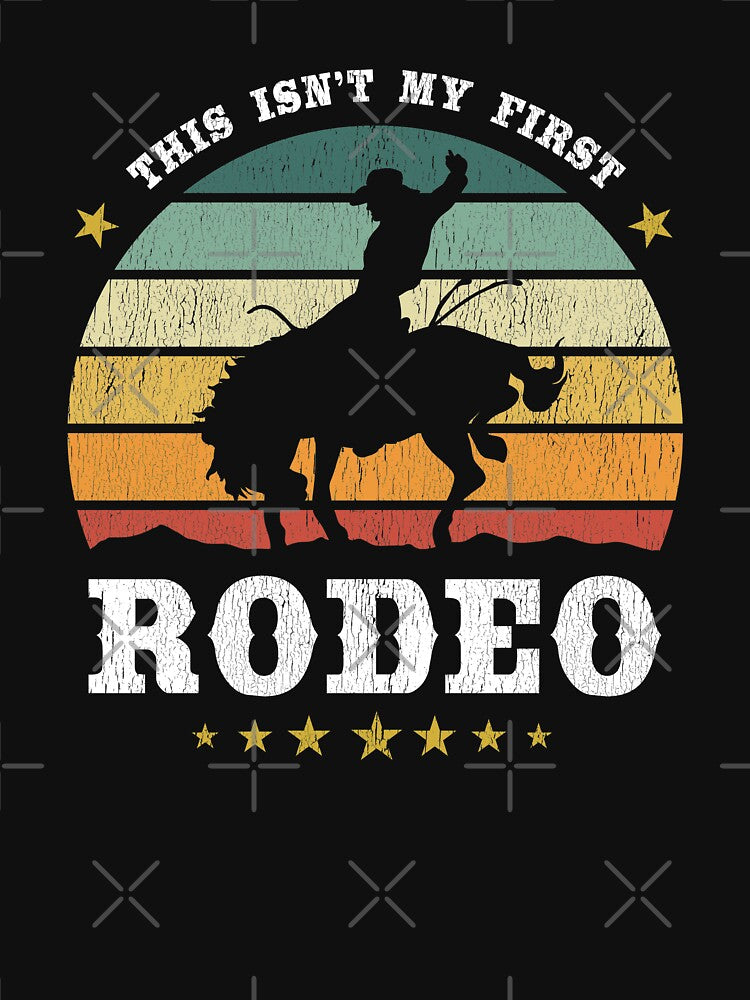 This Isn't My First Rodeo, Western Rodeo Texan Retro Design by Paul Foreman