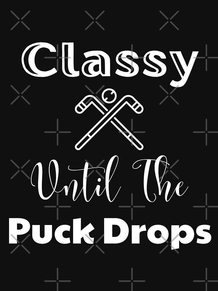 Classy Until The Puck Drops Shirt/ Hockey Mom Shirt/ funny gift by Waritha (02) Srithong