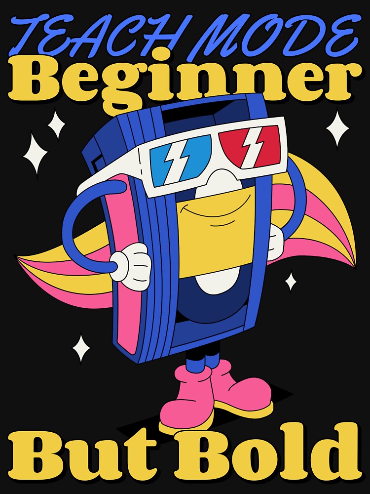 TEACH MODE Beginner But Bold New Teacher by OLIVETEES