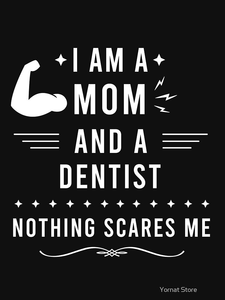 I Am a Mom and a Dentist Nothing Scares Me, Dentist Mom Gift by Yornat Store ⭐⭐⭐⭐⭐
