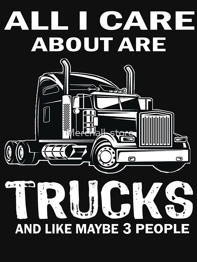 ALL I CARE ABOUT ARE TRUCKS SHIRT - Trucks Shirt by Merchall  store