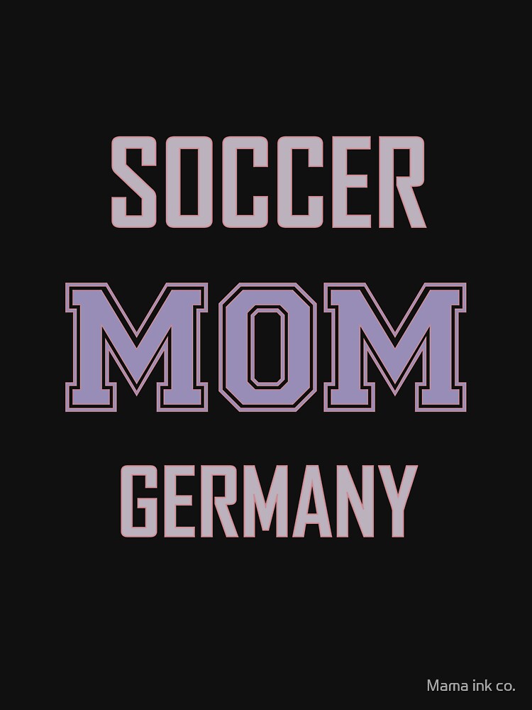Proud GERMANY Mom Soccer World Cup USA T-Shirt 2026 | Gift for Mom | Soccer Life Shirt by Mama ink co.