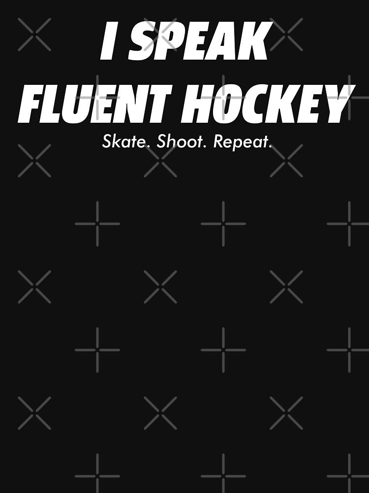 I Speak Fluent Hockey by BallerTeeShop