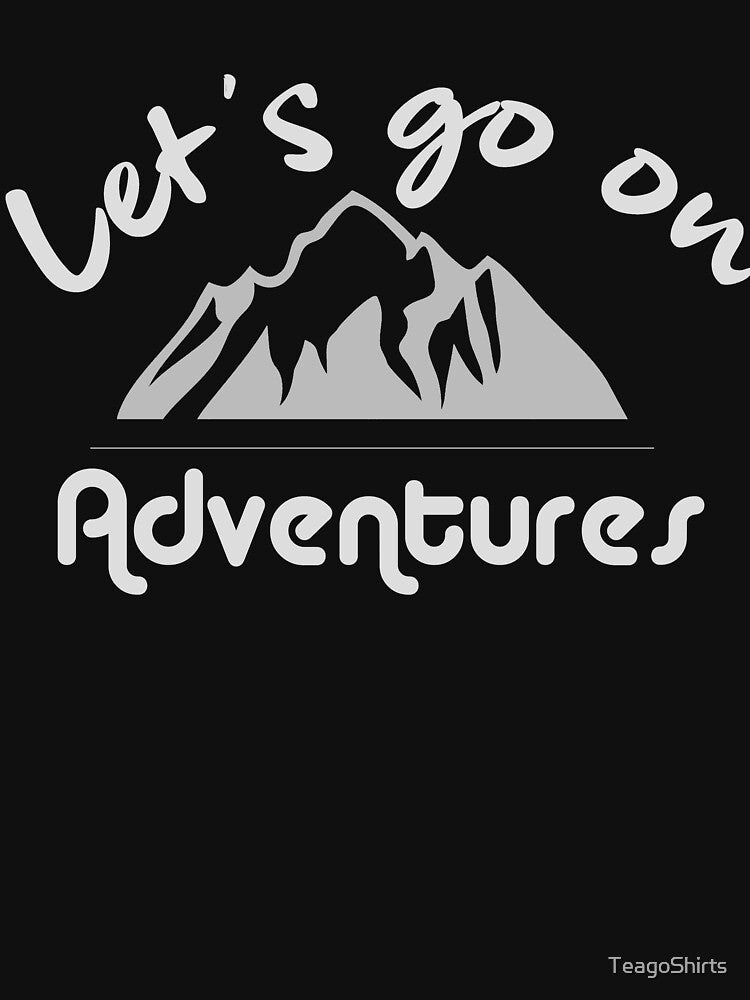 Let's Go On Adventures Hiking Design with Mountain by TeagoShirts