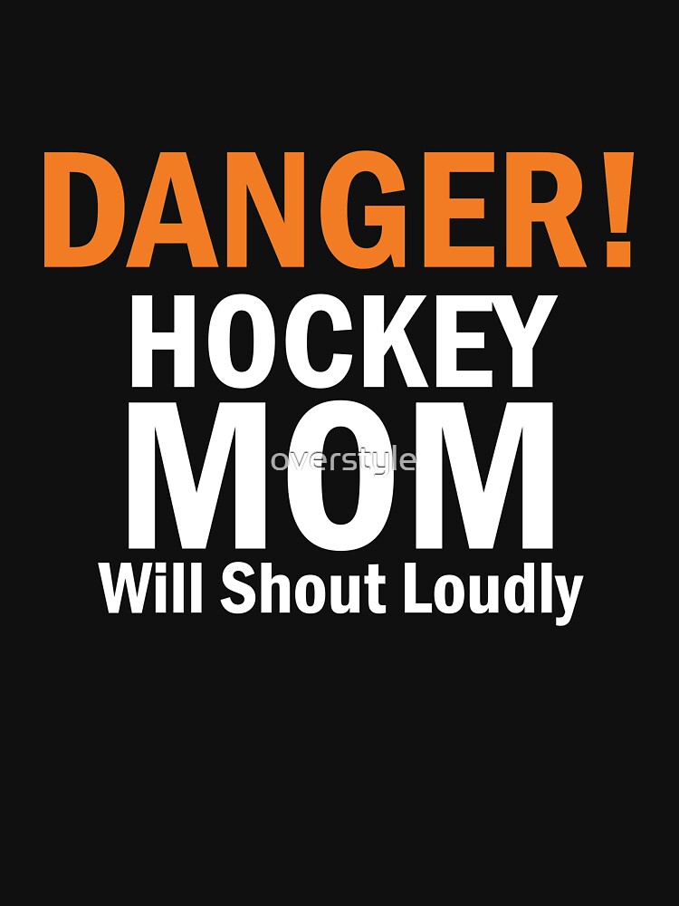 Danger Hockey Mom Will Shout Loudly by overstyle