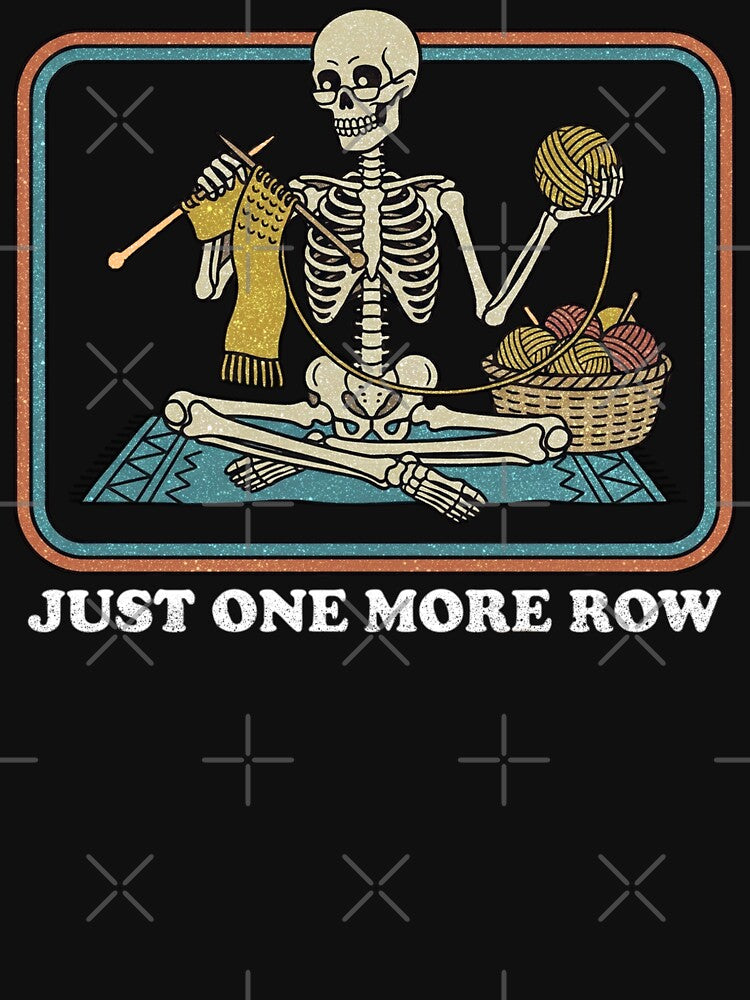 Just One More Row Retro Crochet Skeleton Design by FreshVibe Prints