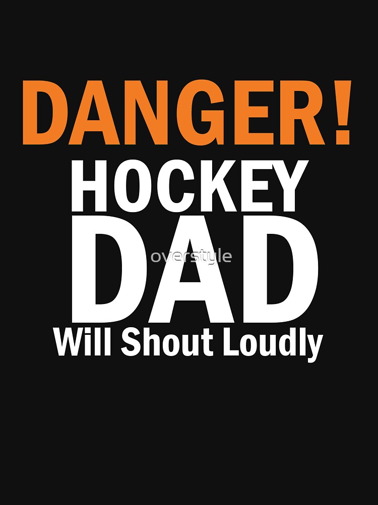 Danger Hockey Dad Will Shout Loudly by overstyle