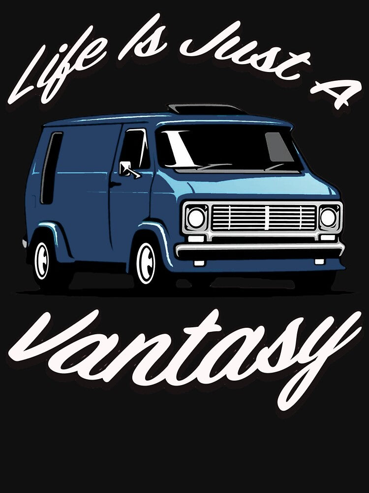 Life Is Just A Vantasy by BridgeCityMerch