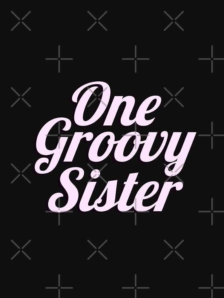 One Groovy Sister by Matjermoon