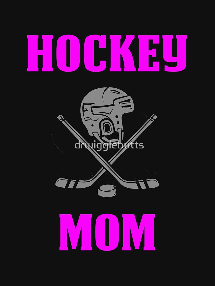 Hockey Mom Gifts Hockey Mom by drwigglebutts