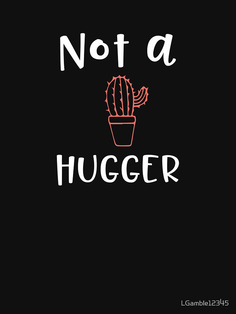 Cactus Lover not a Hugger Gift Design by LGamble12345