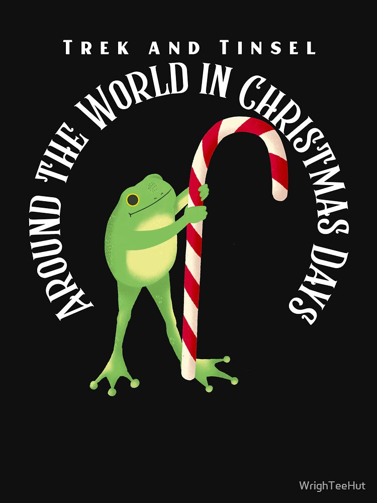 Trek and Tinsel, Around The World in Christmas Days - Traveling Christmas! by WrighTeeHut