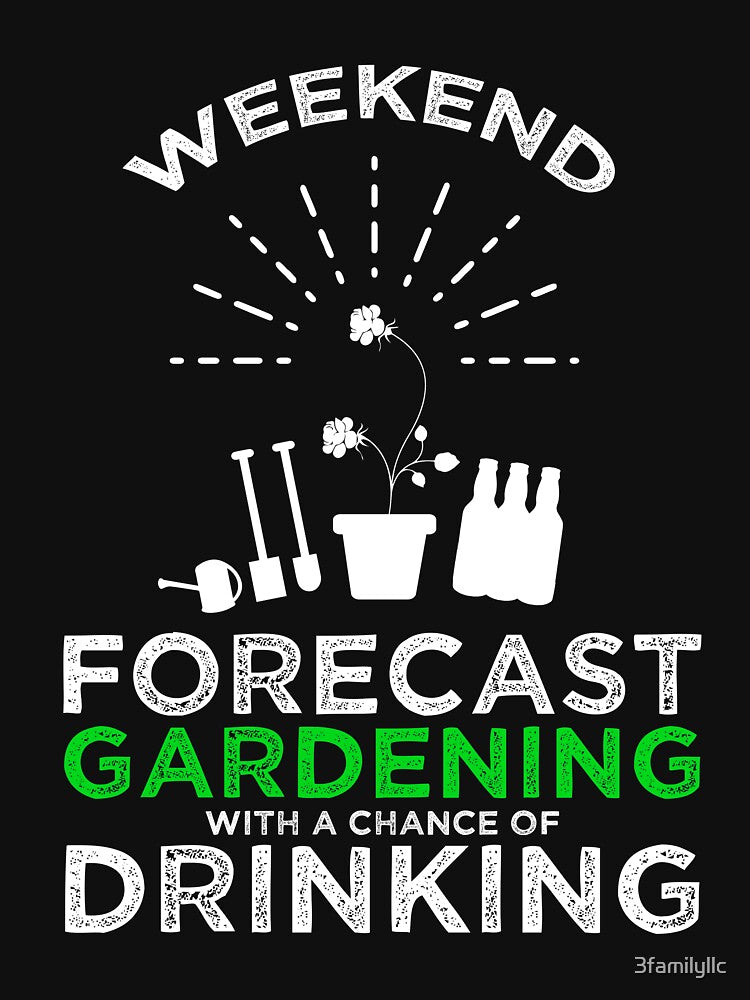 Gardening With A Chance Of Drinking T-shirt by 3familyllc