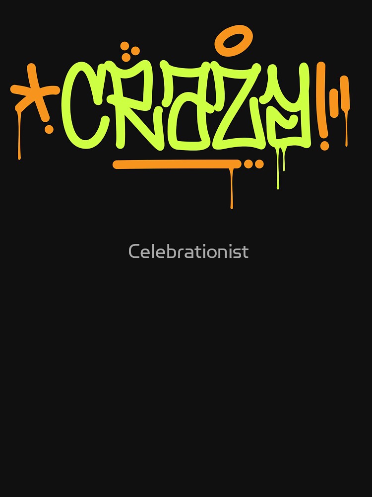 Crazy , crazy by Celebrationist