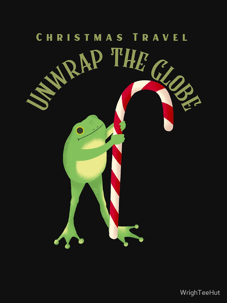 Christmas Travel Unwrap The Globe - Traveling Christmas by WrighTeeHut
