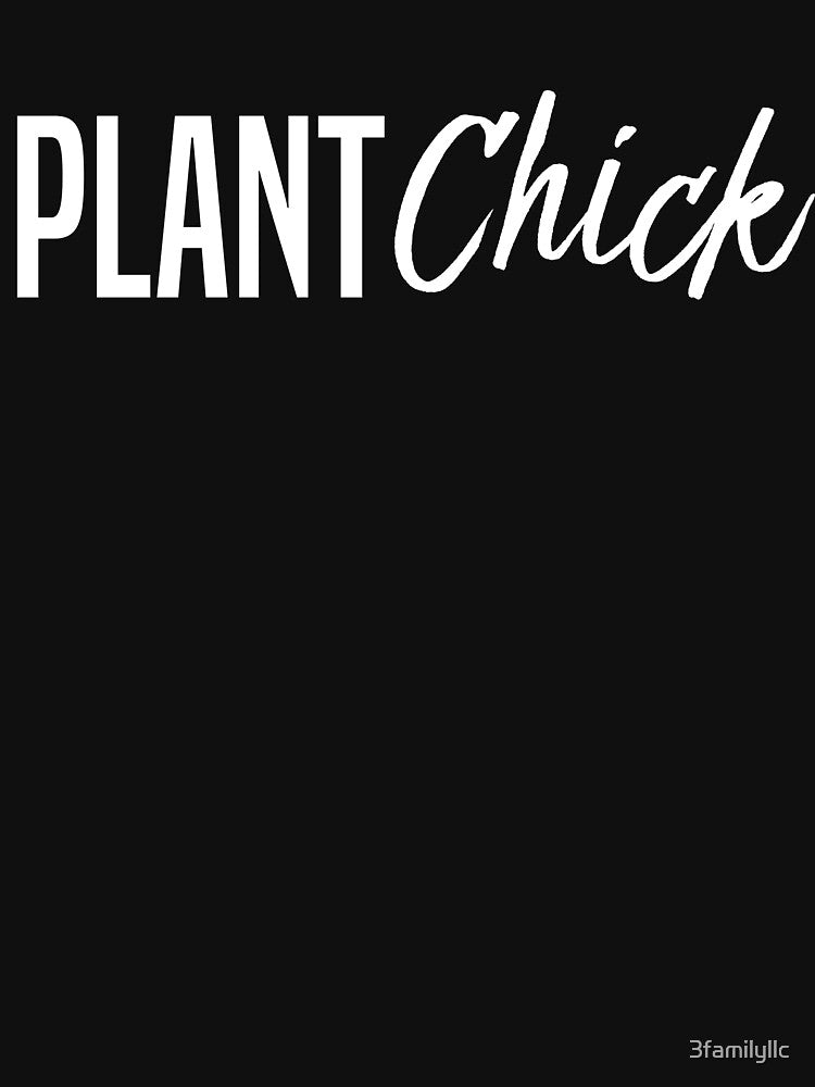 Plant Chick T-shirt by 3familyllc