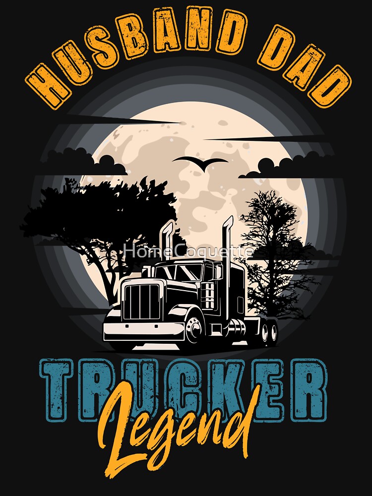 Trucker life long haul truck, Husband Dad Trucker Legend by HomeCoquette