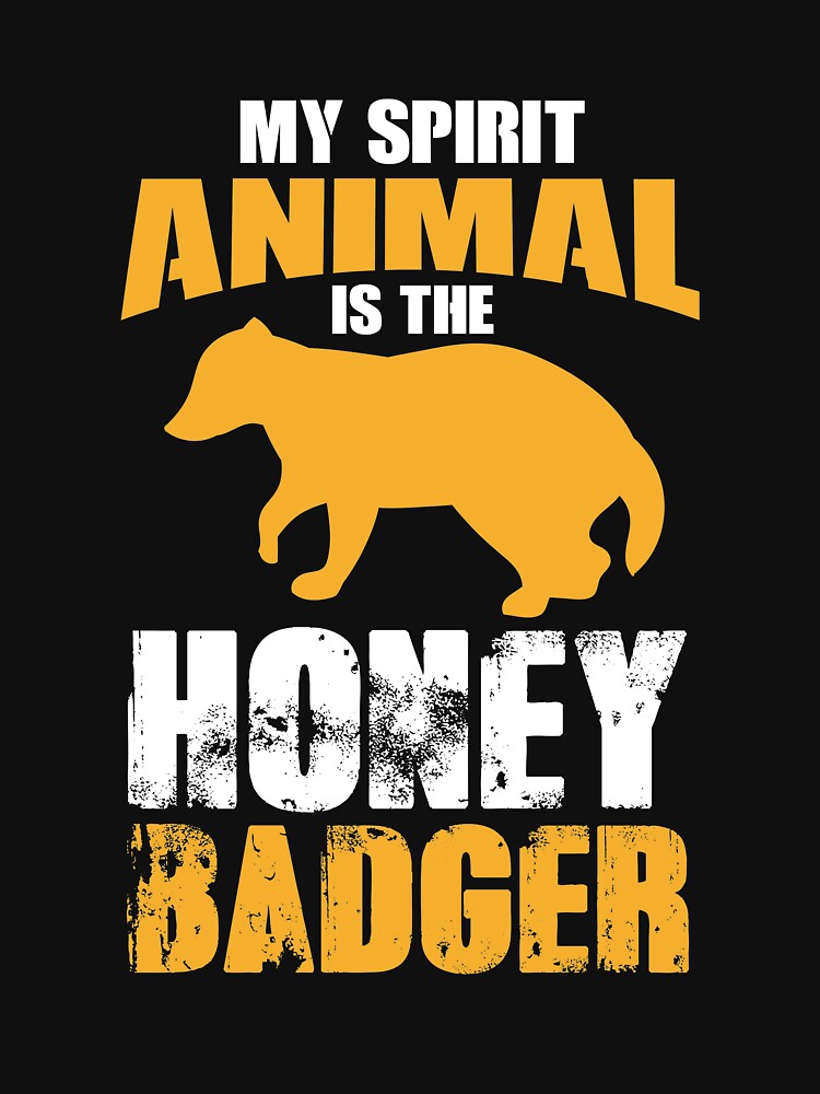 My Spirit Animal Is The Honey Badger, Honey Badger, Honey Badger Apparel, Honey Badger Gift by Designs4Less