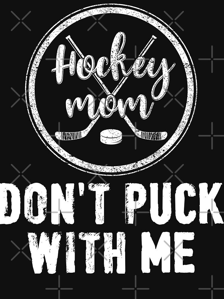 Hockey Mom Don't Puck With Me Funny Ice Hockey by rifatart