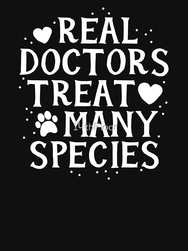Real Doctors Treat Many Species Vet Tech Gift Veterinarian by 14thFloor