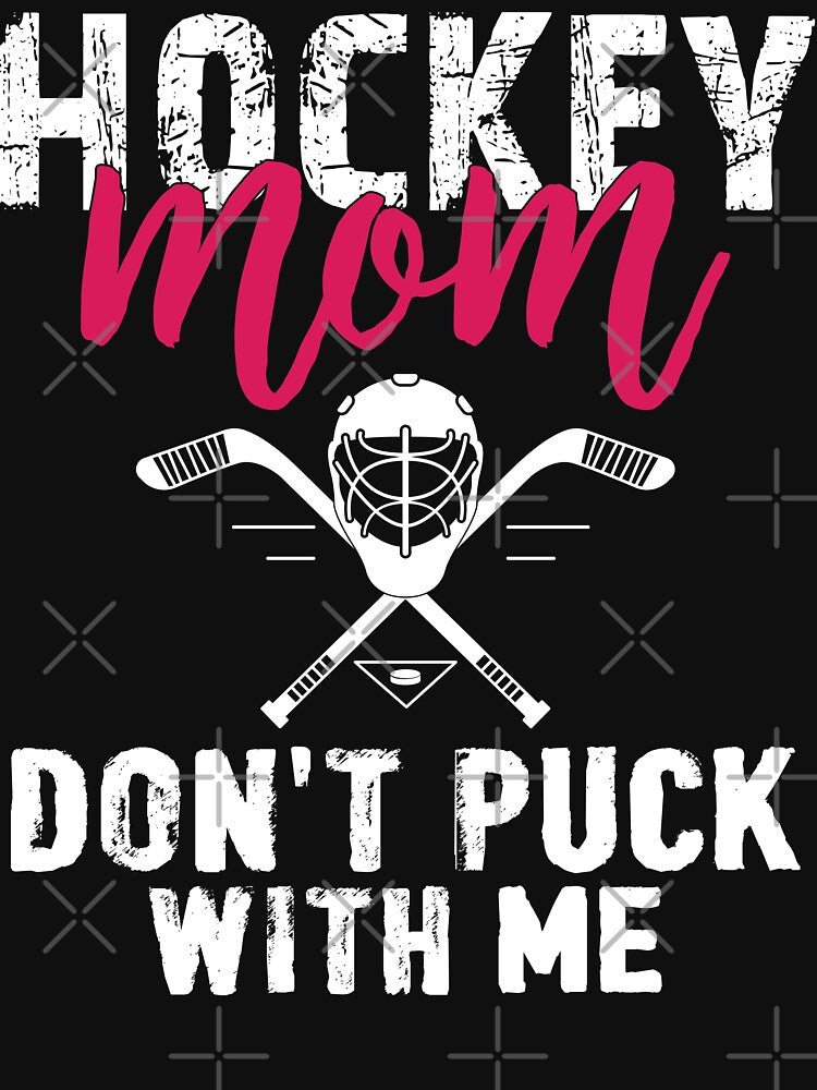 Funny Hockey Mom Don't Puck With Me Ice Hockey by rifatart