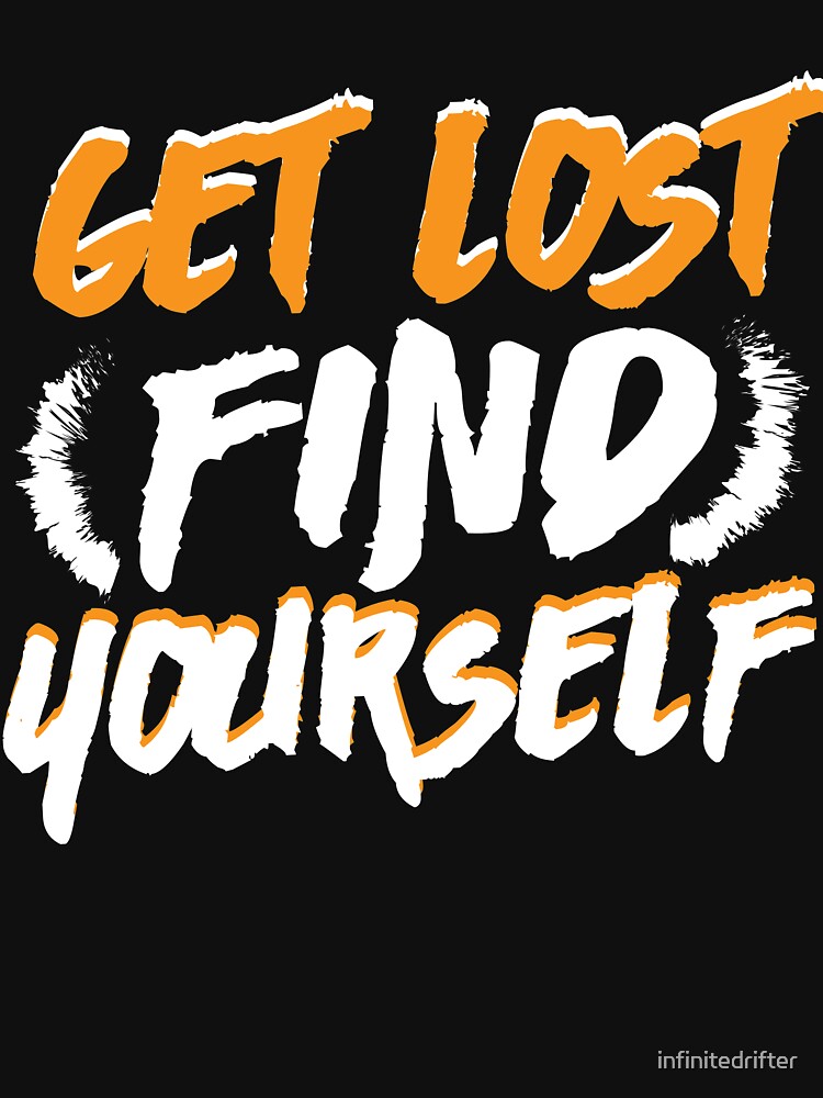 Get Lost Find Yourself by infinitedrifter