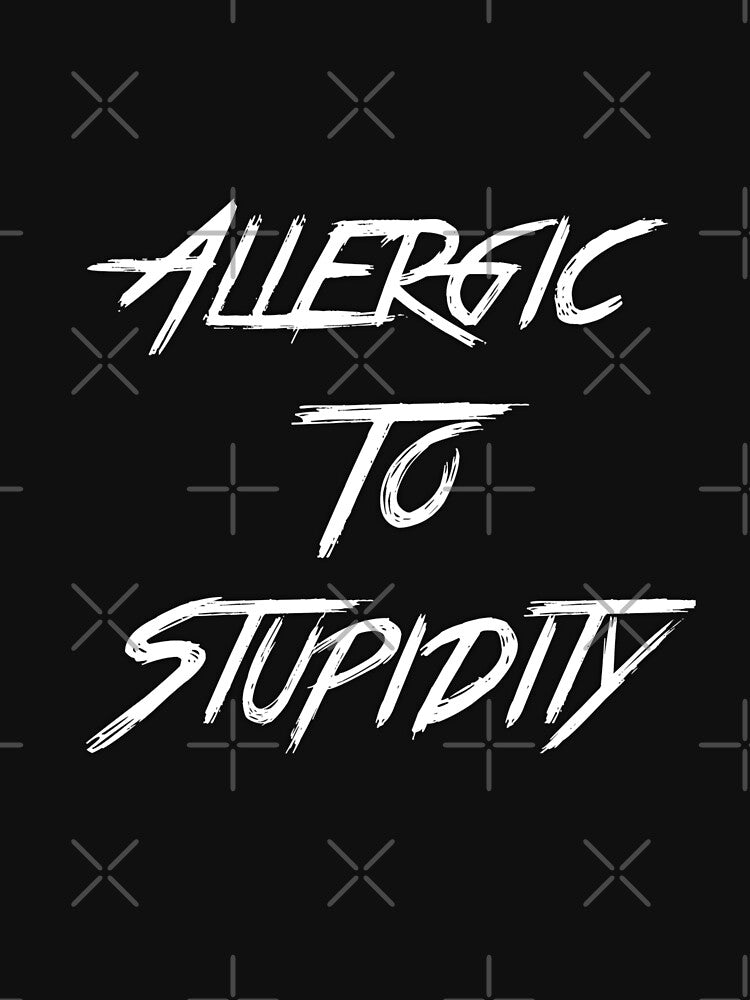 Allergic to Stupidity by girishf