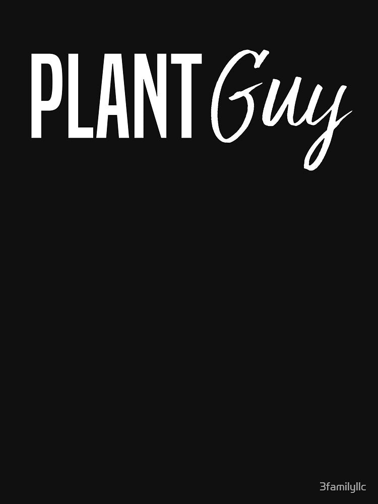 Plant Guy T-shirt by 3familyllc