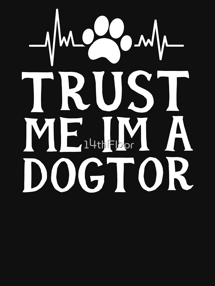 Trust Me I'm A Dogtor Vet Tech Veterinarian Dog Doctor by 14thFloor