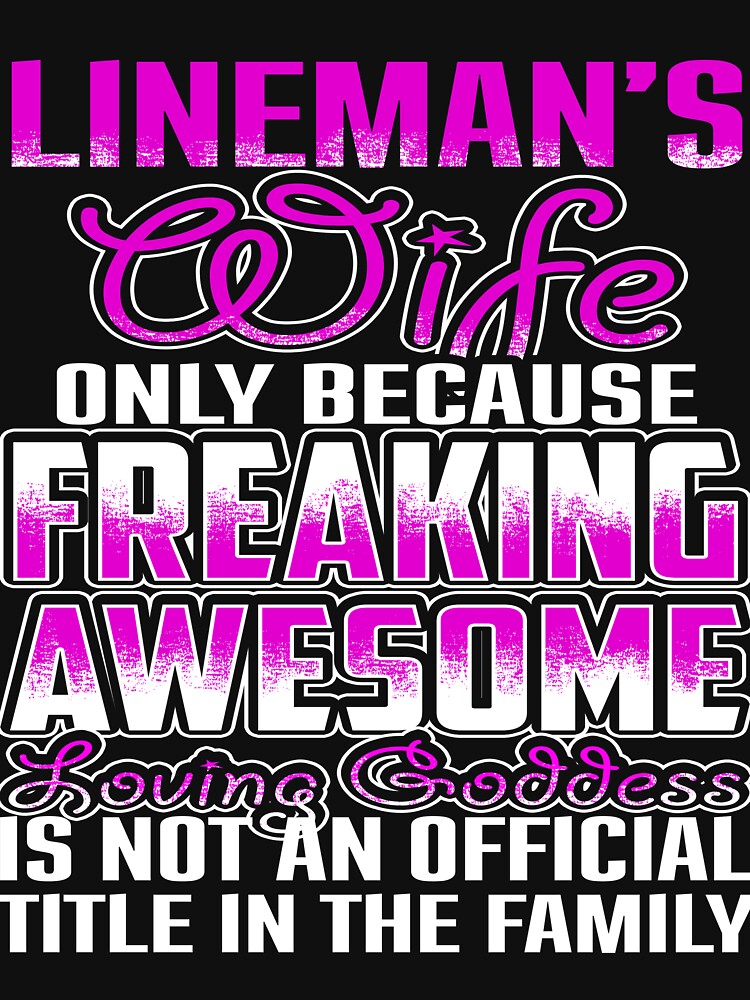 Lineman's wife only because freaking awesome by todayshirt