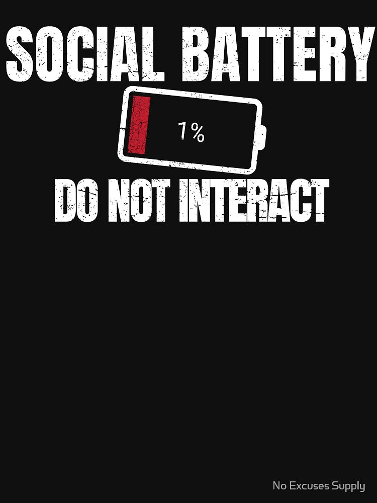 Funny Introvert Gift – Social Battery 1% Do Not Interact by No Excuses Supply