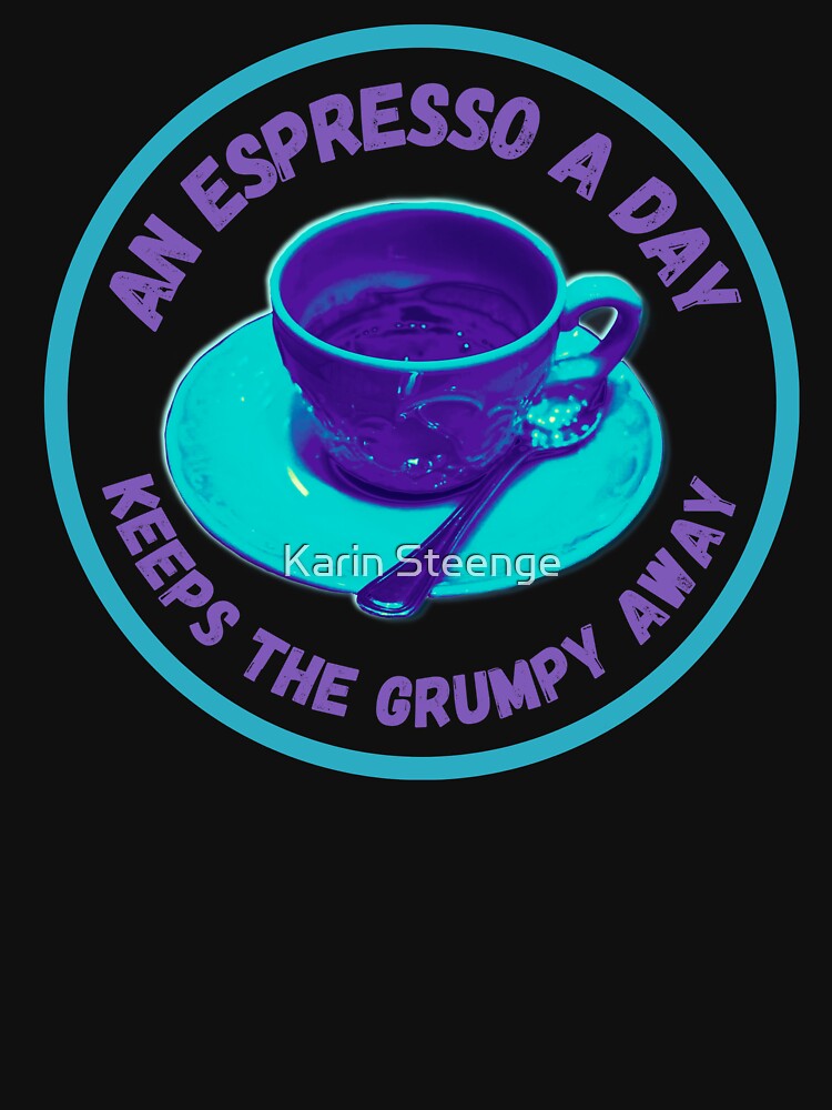 Espresso a day keeps the grumpy away, coffee lover funny quote coffee adict by Merle Art