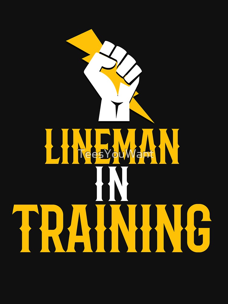 Lineman In Training by TeesYouWant