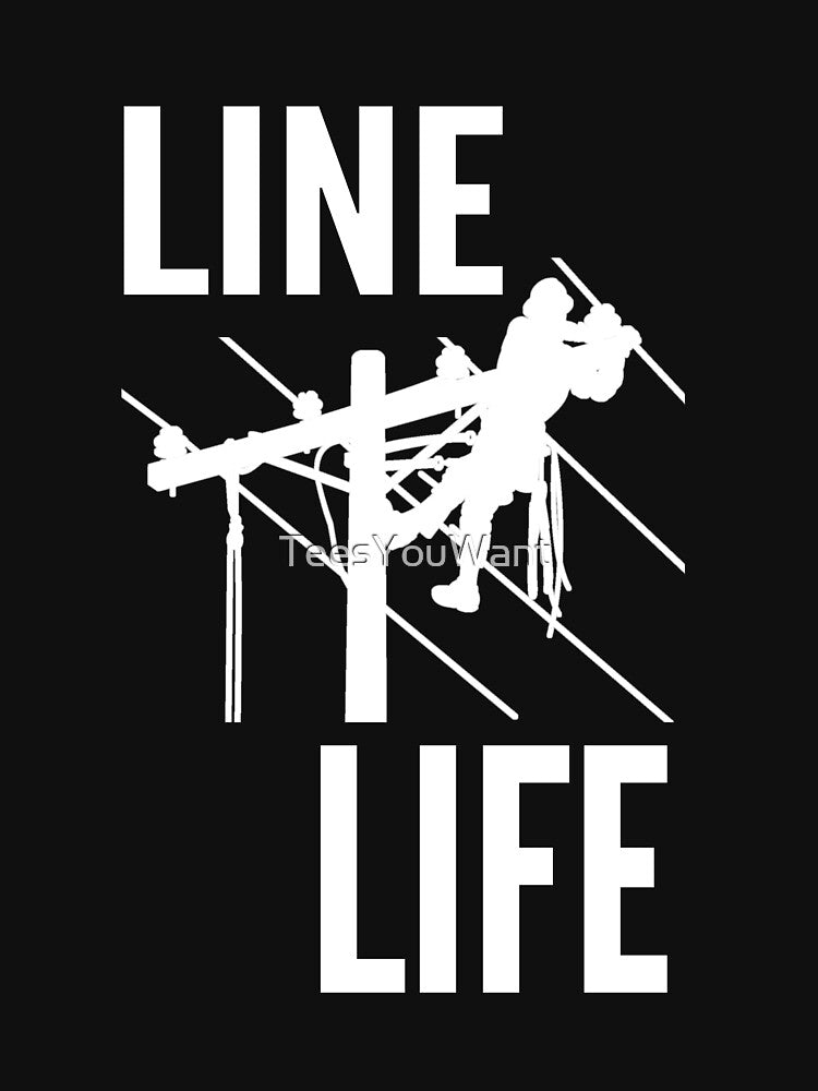 Line Life ~ Electrical Lineman Quote by TeesYouWant