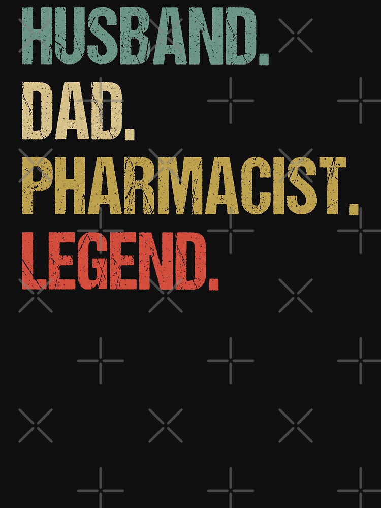 Husband Dad Pharmacist Legend - Funny Pharmacist by Easy-Teezy