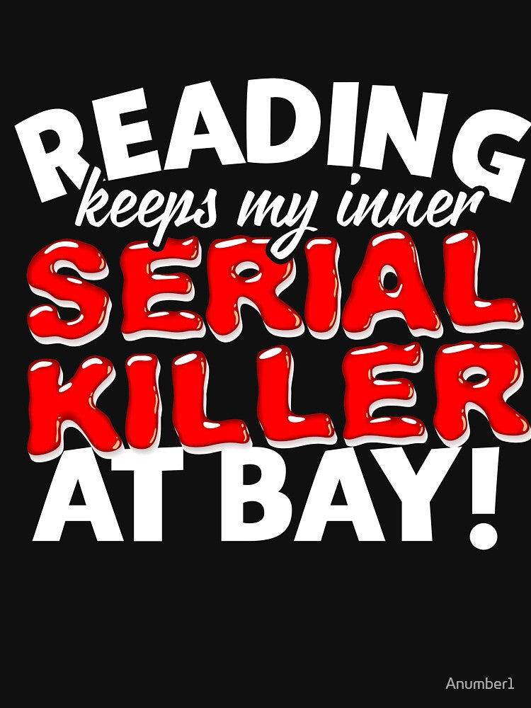 Reading keeps my inner Serial Killer at Bay Shirt Book Gift by Anumber1