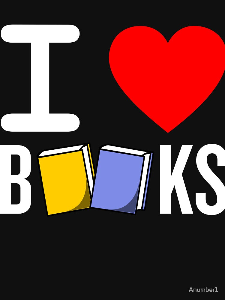 Funny I love Books T-Shirt by Anumber1