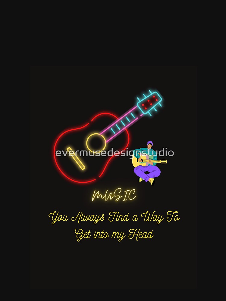 Music You always find a way to get into my head by evermusedesignstudio