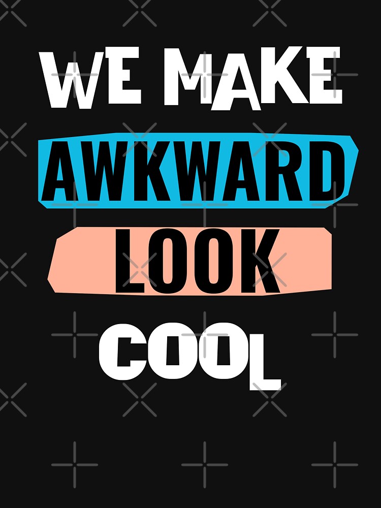 We make awkward look cool, gift for introverts by HosvPrint .s