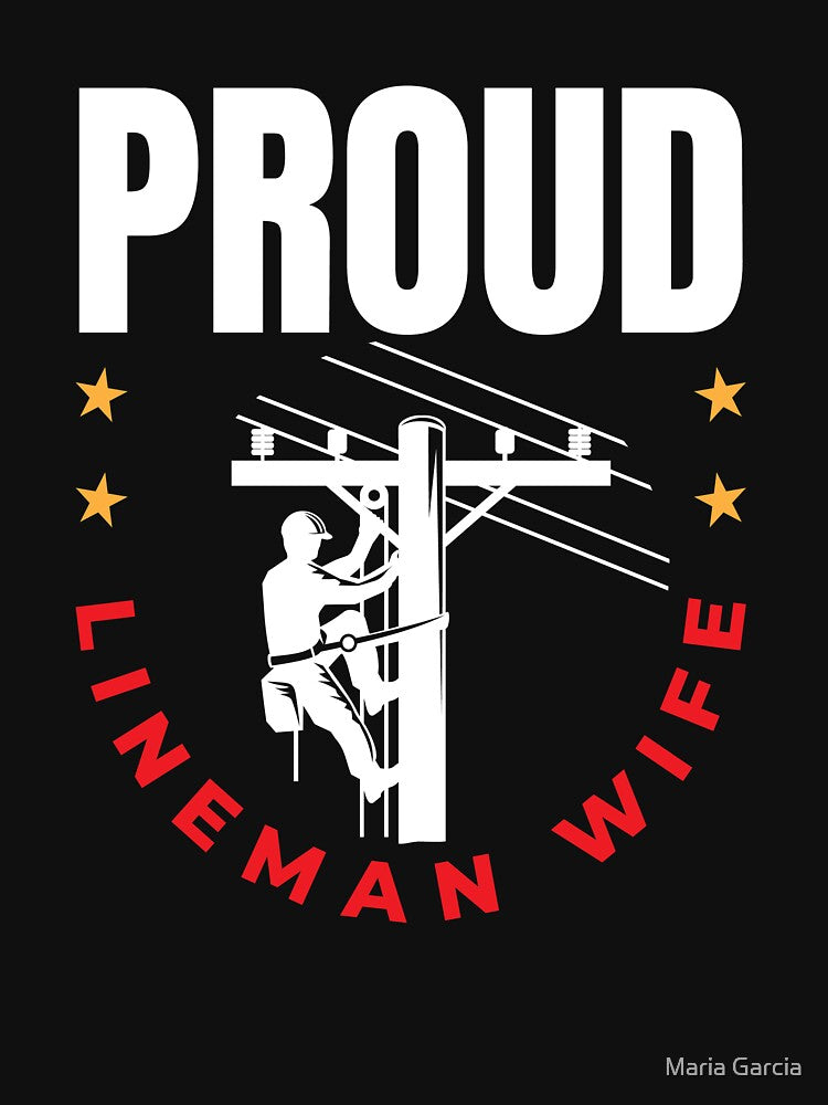 Proud Lineman Wife Line Worker by Maria Garcia