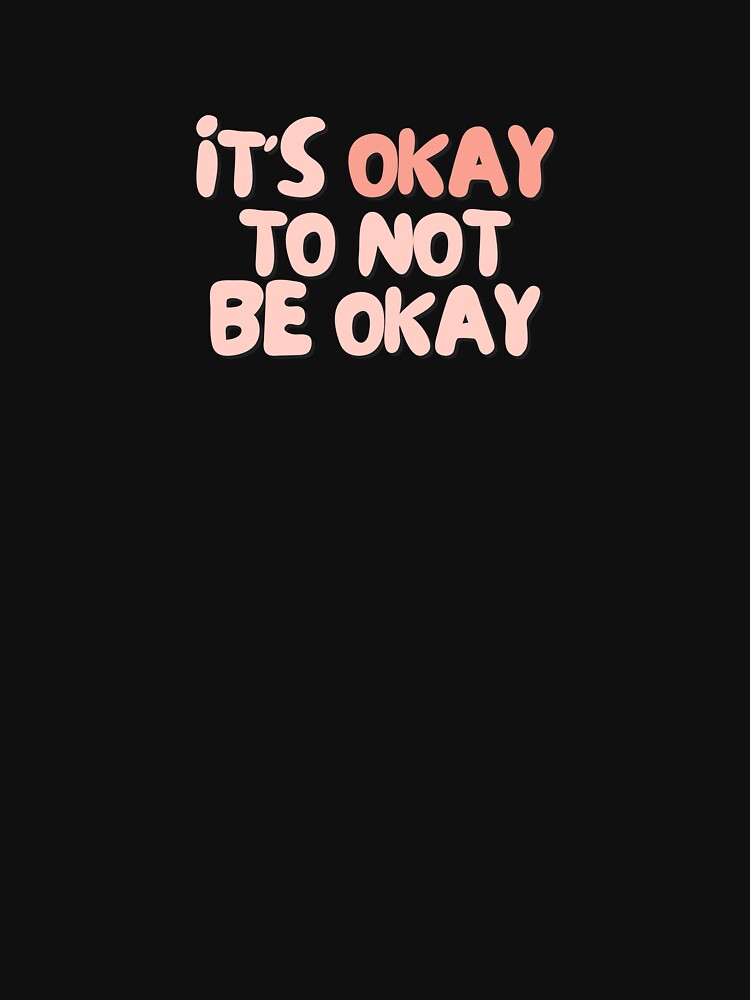 It's okay to not be okay | Positive Daily Affirmation by MNMLworks