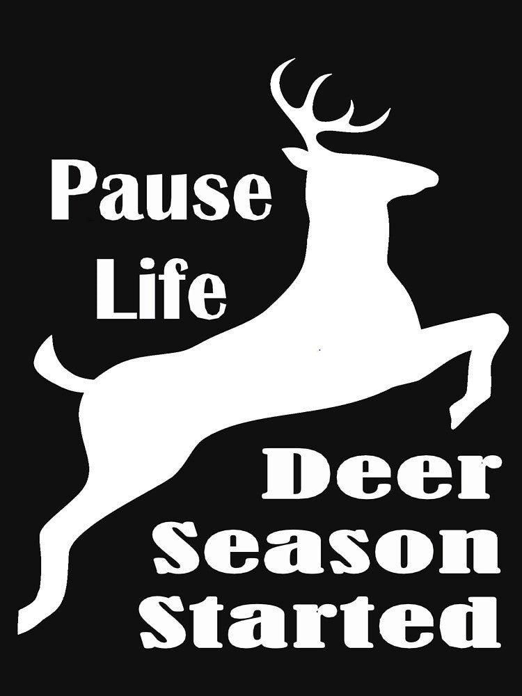 Pause Life Deer Season Started by egore70x7