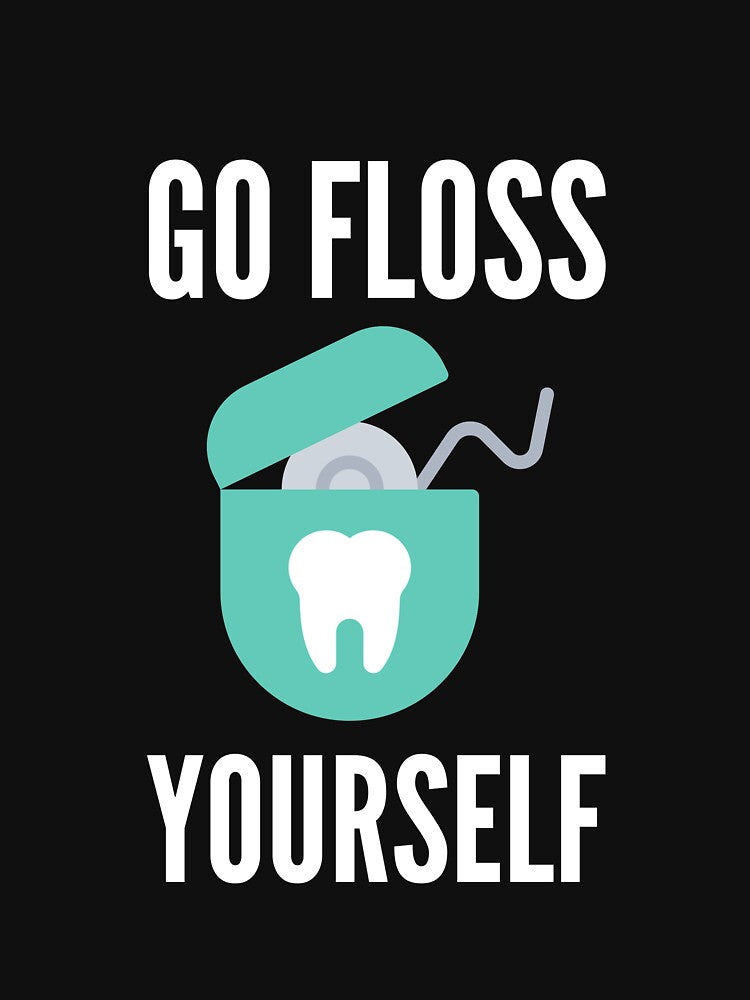 Go Floss Yourself Funny Dental Hygienist Gift Dentist Go Floss Yourself by lou731