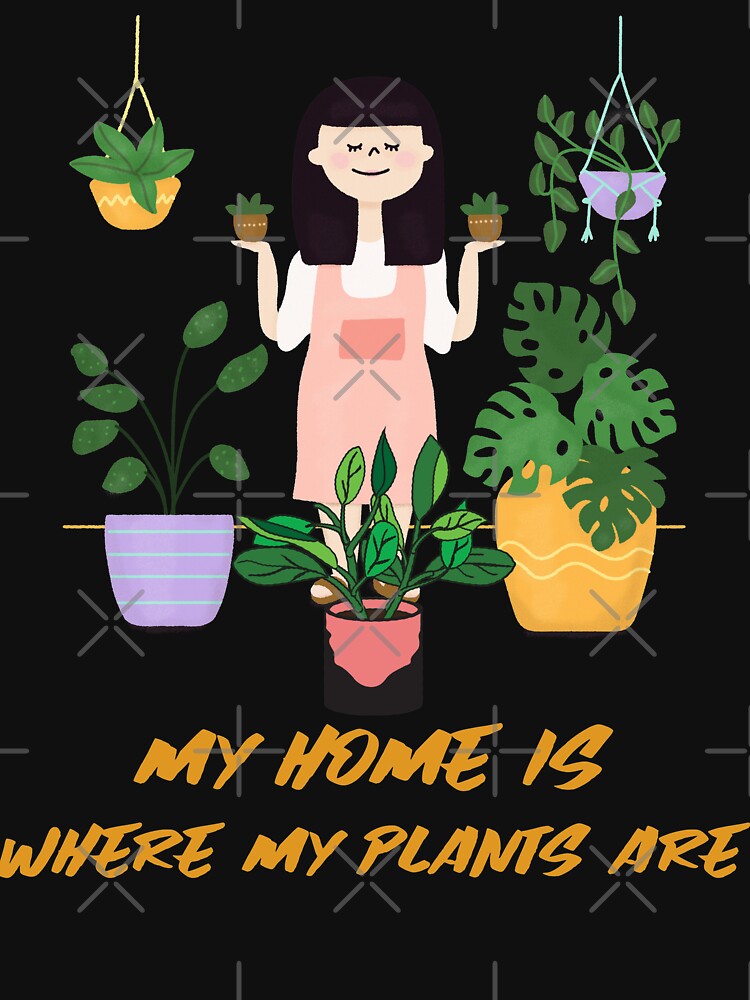 Plant Lady- My Home Is Where My Plants Are Design by joabaj