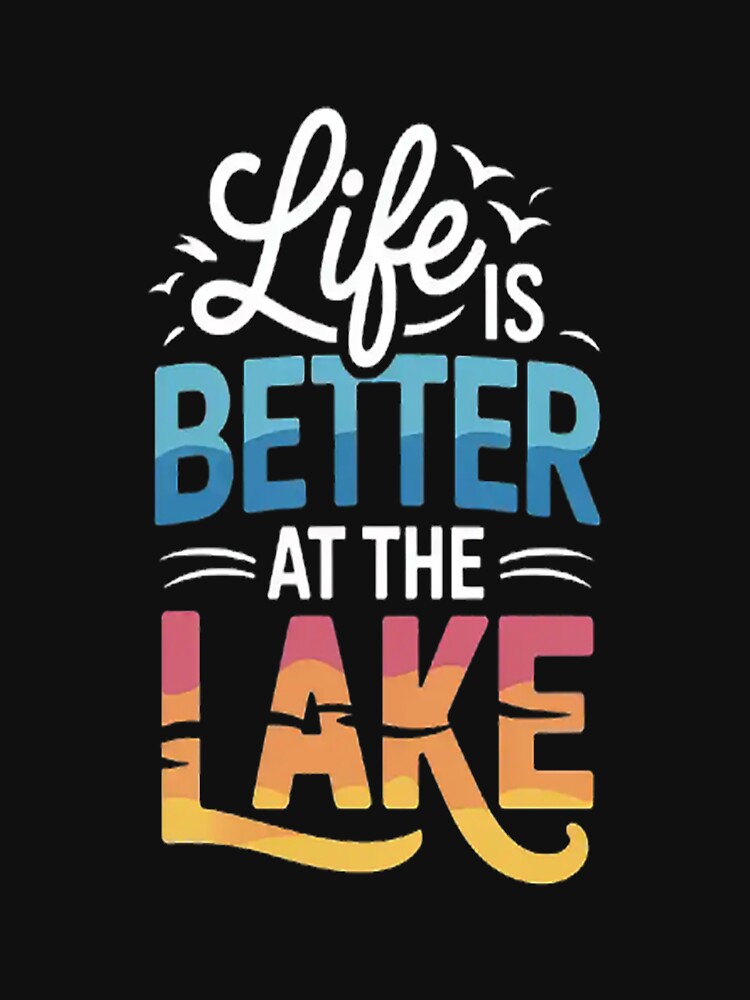 Life is better at the lake Fishing Boating Lake Life by LacostCarl