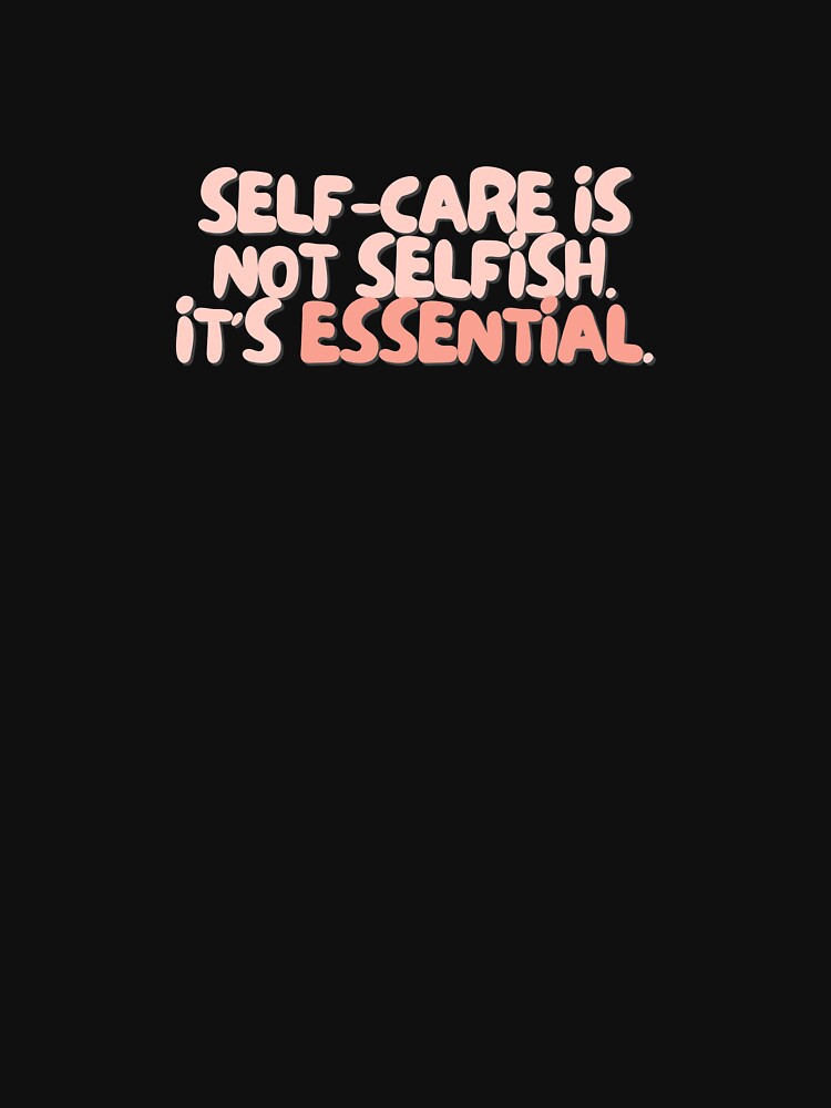 Self care is not selfish. It's essential. | Positive Daily Affirmation by MNMLworks