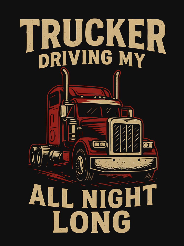 Trucker Life: Driving All Night Long – Road Warrior Pride by EvelynsSunShop